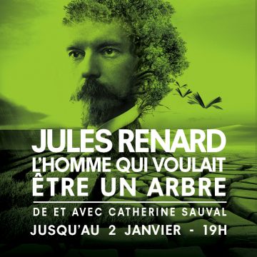 JULES RENARD, L’HOMME QUI VOULAIT ÊTRE UN ARBRE