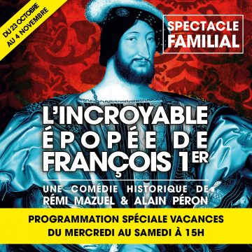 L’INCROYABLE ÉPOPÉE DE FRANÇOIS 1ER